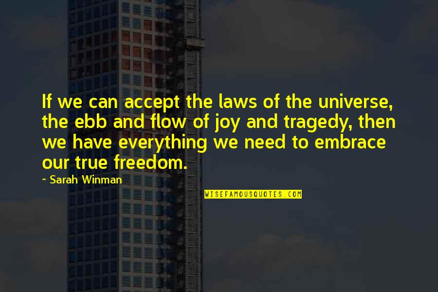 True Joy Quotes By Sarah Winman: If we can accept the laws of the