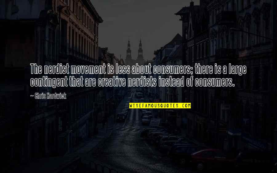 True Leadership Is Servanthood Quote Quotes By Chris Hardwick: The nerdist movement is less about consumers; there True Leadership Is Servanthood Quote Quotes By Chris Hardwick: The nerdist movement is less about consumers; there