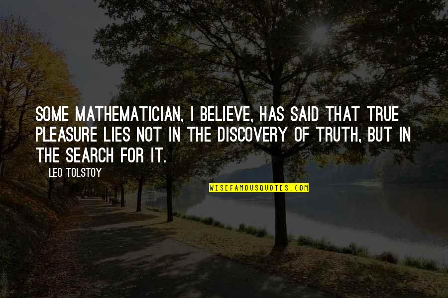 True Lies Quotes By Leo Tolstoy: Some mathematician, I believe, has said that true