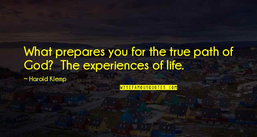 True Life Experiences Quotes By Harold Klemp: What prepares you for the true path of