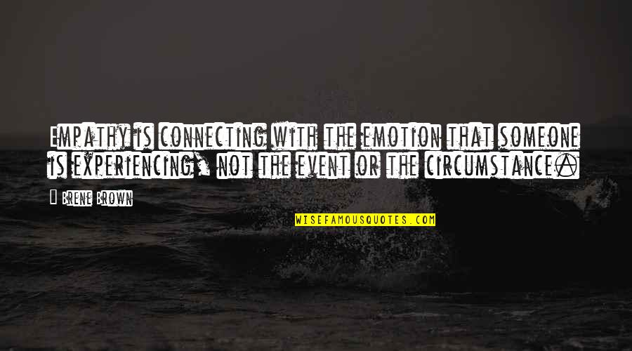 True Loneliness Quotes By Brene Brown: Empathy is connecting with the emotion that someone True Loneliness Quotes By Brene Brown: Empathy is connecting with the emotion that someone