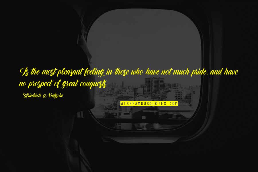 True Love And Forgiveness Quotes By Friedrich Nietzsche: Is the most pleasant feeling in those who True Love And Forgiveness Quotes By Friedrich Nietzsche: Is the most pleasant feeling in those who