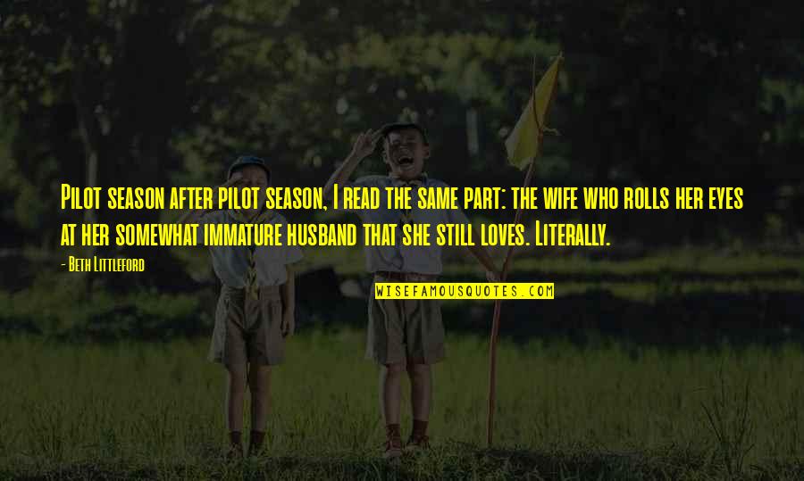 True Love And Loyalty Quotes By Beth Littleford: Pilot season after pilot season, I read the