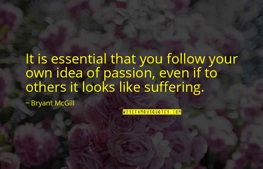 True Love Color Blind Quotes By Bryant McGill: It is essential that you follow your own