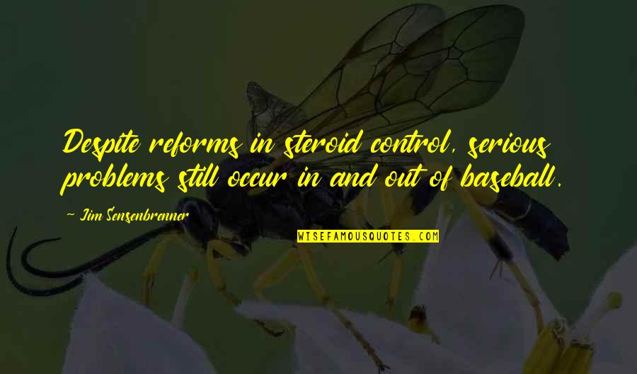 True Love Difficult Quotes By Jim Sensenbrenner: Despite reforms in steroid control, serious problems still True Love Difficult Quotes By Jim Sensenbrenner: Despite reforms in steroid control, serious problems still