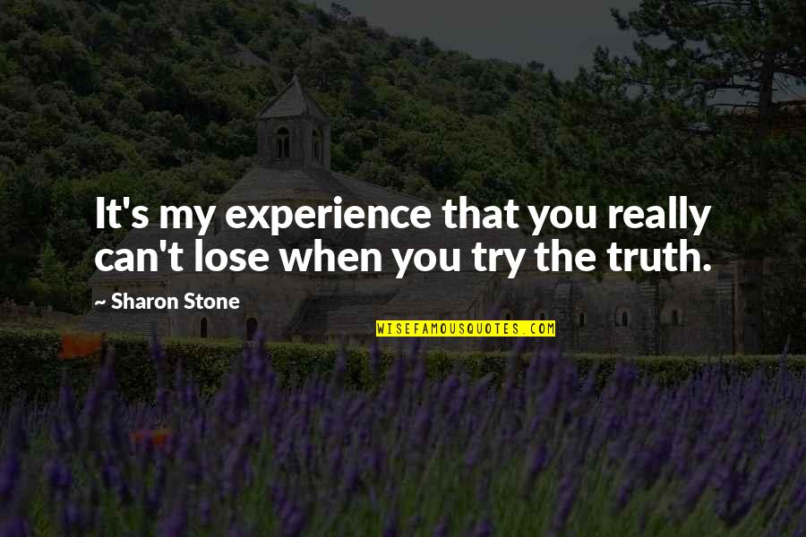 True Love Exists Quotes By Sharon Stone: It's my experience that you really can't lose