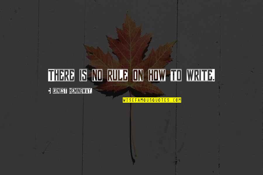 True Love Expression Quotes By Ernest Hemingway,: There is no rule on how to write.