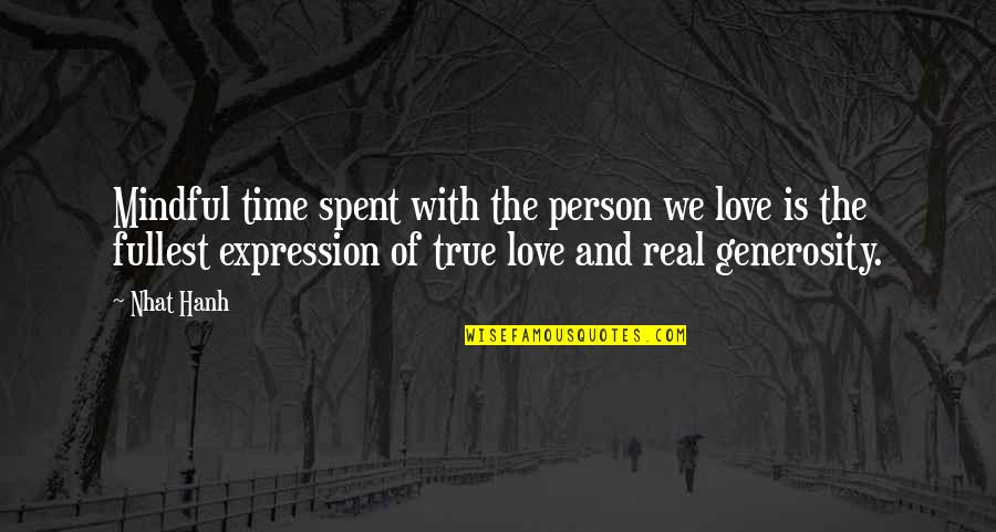 True Love Expression Quotes By Nhat Hanh: Mindful time spent with the person we love