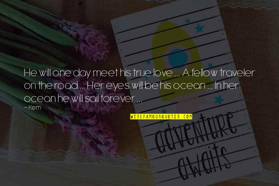 True Love Eyes Quotes By Kem: He will one day meet his true love