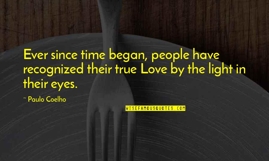 True Love Eyes Quotes By Paulo Coelho: Ever since time began, people have recognized their