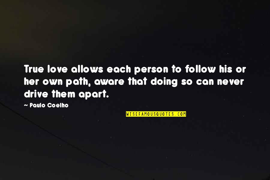 True Love For Her Quotes By Paulo Coelho: True love allows each person to follow his