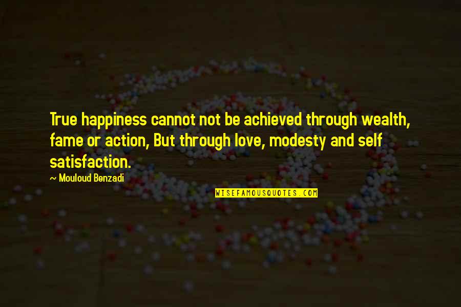 True Love Happy Quotes By Mouloud Benzadi: True happiness cannot not be achieved through wealth, True Love Happy Quotes By Mouloud Benzadi: True happiness cannot not be achieved through wealth,