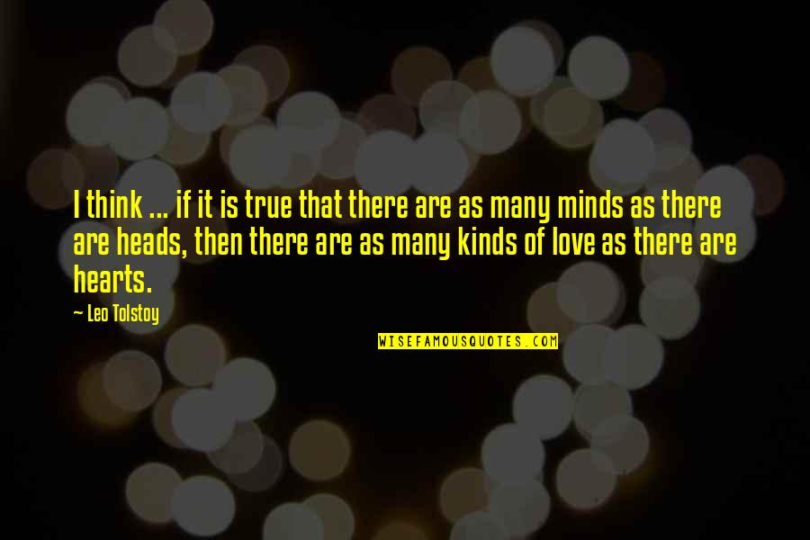 True Love Heart Quotes By Leo Tolstoy: I think ... if it is true that