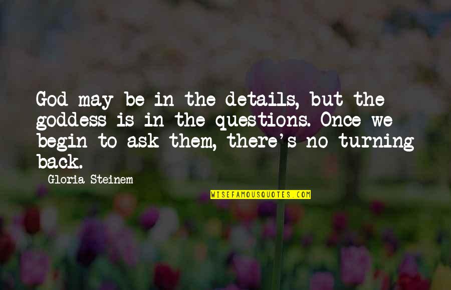 True Love Is Not Perfect Quotes By Gloria Steinem: God may be in the details, but the True Love Is Not Perfect Quotes By Gloria Steinem: God may be in the details, but the