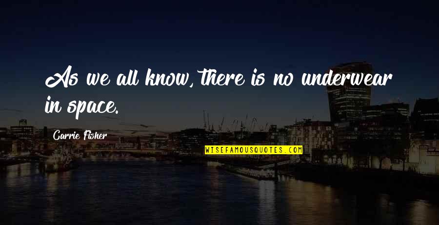 True Love Is Timeless Quotes By Carrie Fisher: As we all know, there is no underwear True Love Is Timeless Quotes By Carrie Fisher: As we all know, there is no underwear