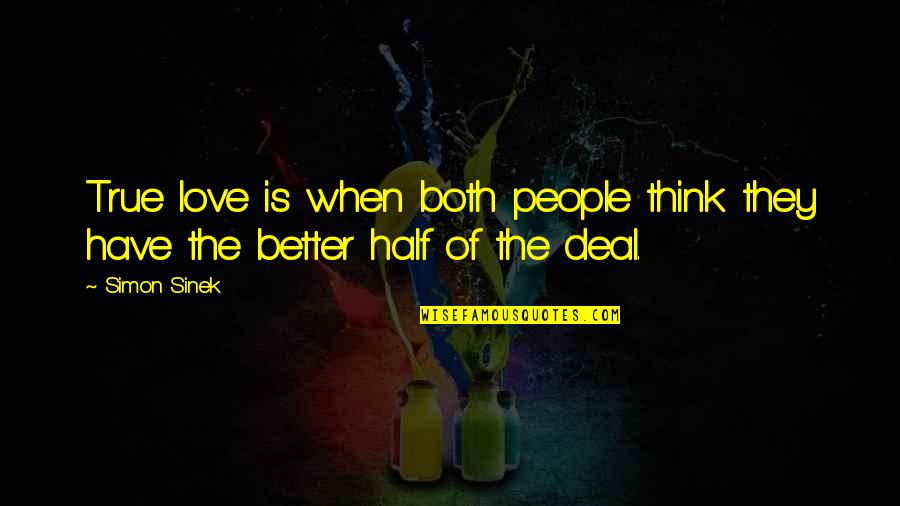 True Love Is When Quotes By Simon Sinek: True love is when both people think they