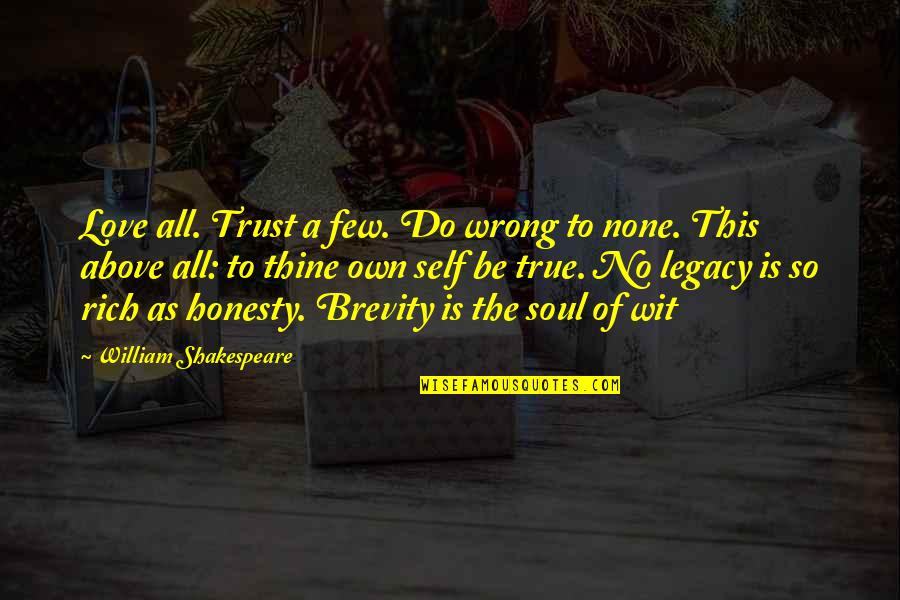 True Love N Trust Quotes By William Shakespeare: Love all. Trust a few. Do wrong to