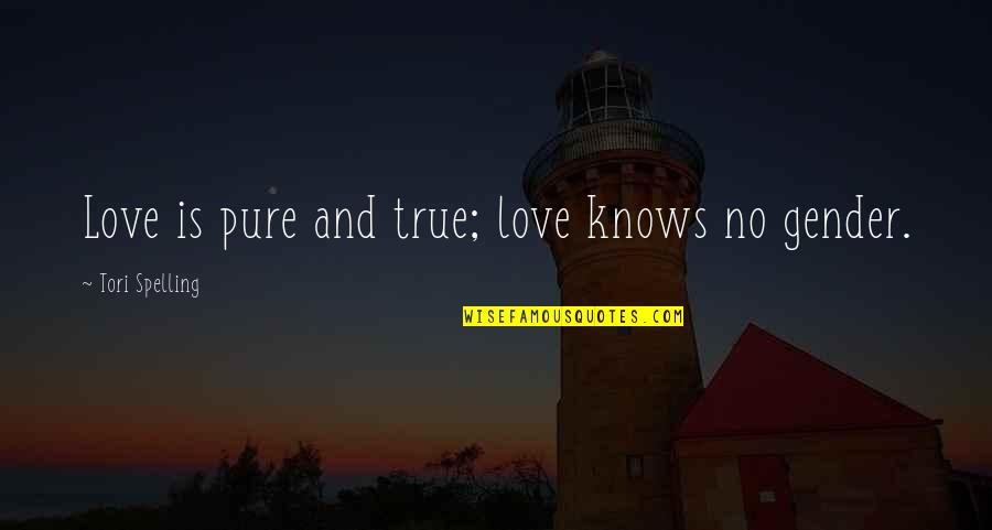 True Love Quotes By Tori Spelling: Love is pure and true; love knows no