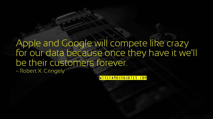 True Love Wins Quotes By Robert X. Cringely: Apple and Google will compete like crazy for