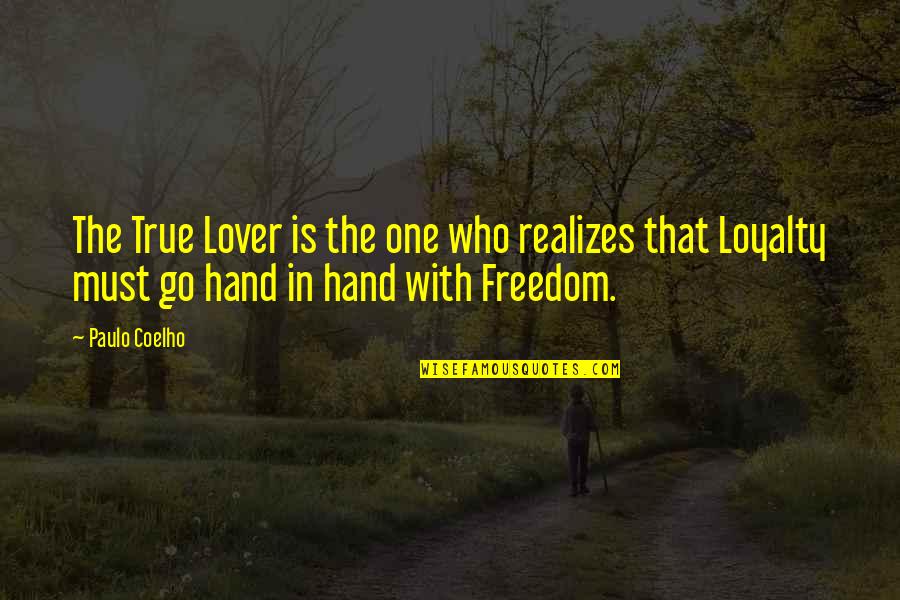 True Lovers Quotes By Paulo Coelho: The True Lover is the one who realizes