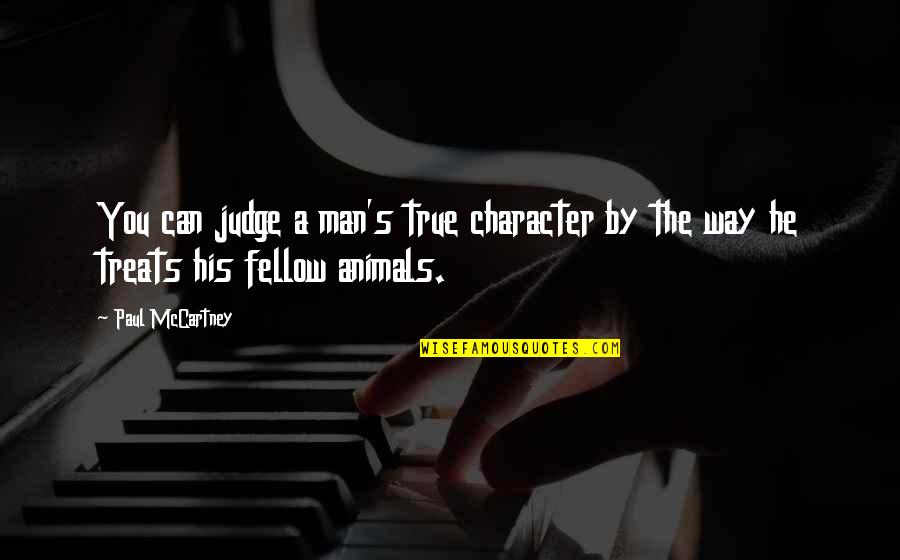 True Man Quotes By Paul McCartney: You can judge a man's true character by