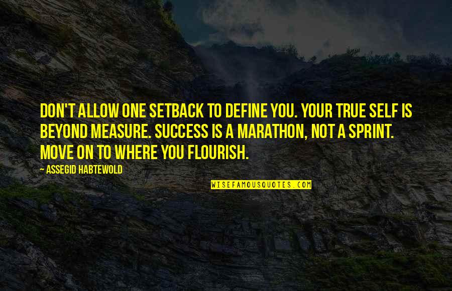 True Measure Of Success Quotes By Assegid Habtewold: Don't allow one setback to define you. Your