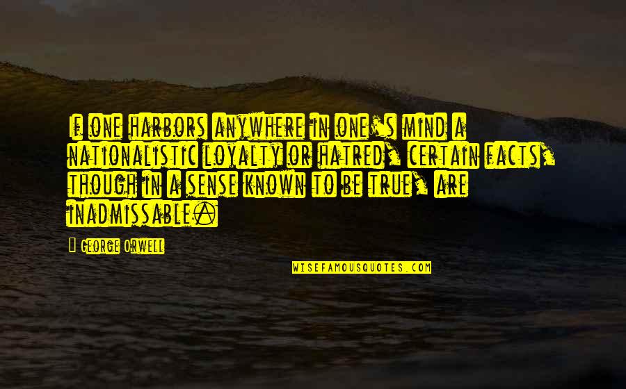 True Mind Quotes By George Orwell: If one harbors anywhere in one's mind a