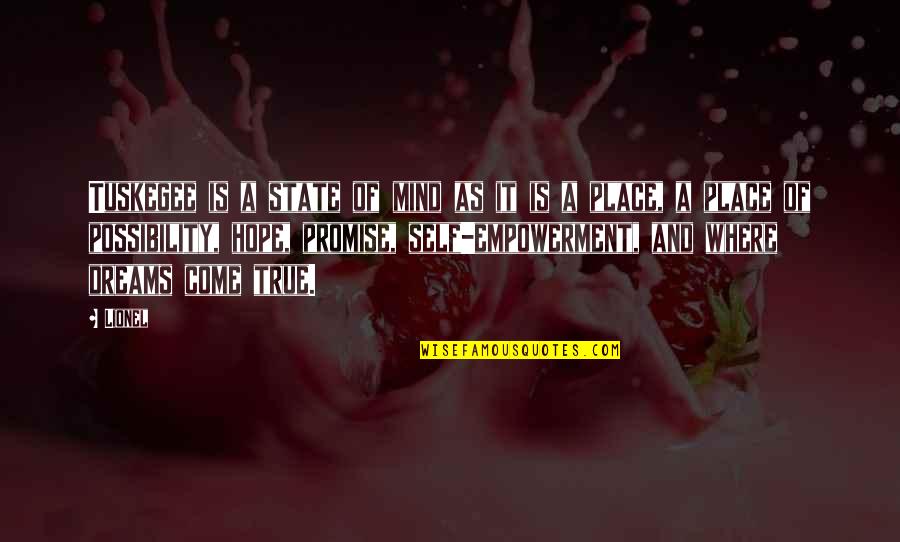 True Mind Quotes By Lionel: Tuskegee is a state of mind as it