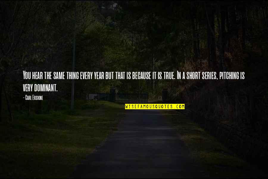 True Motivational Quotes By Carl Erskine: You hear the same thing every year but True Motivational Quotes By Carl Erskine: You hear the same thing every year but