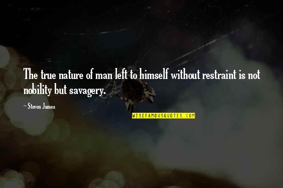 True Nature Of Man Quotes By Steven James: The true nature of man left to himself True Nature Of Man Quotes By Steven James: The true nature of man left to himself
