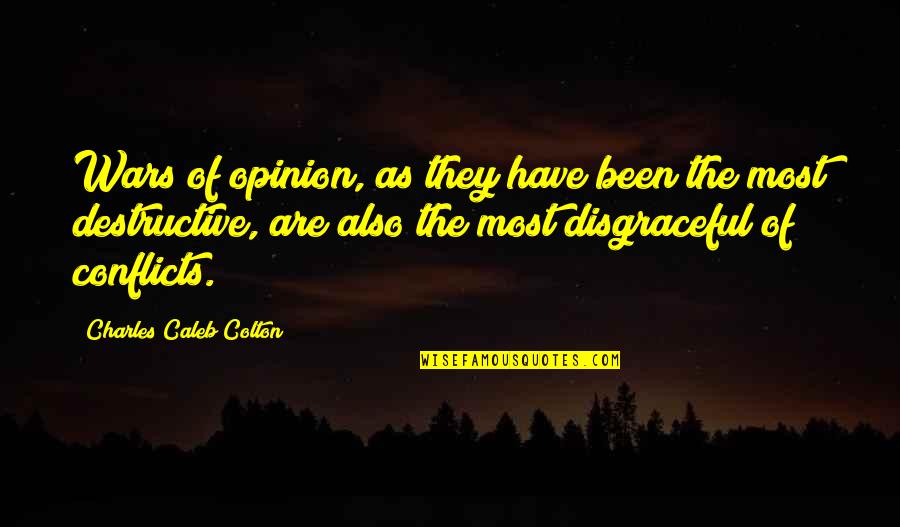 True Notebooks Quotes By Charles Caleb Colton: Wars of opinion, as they have been the