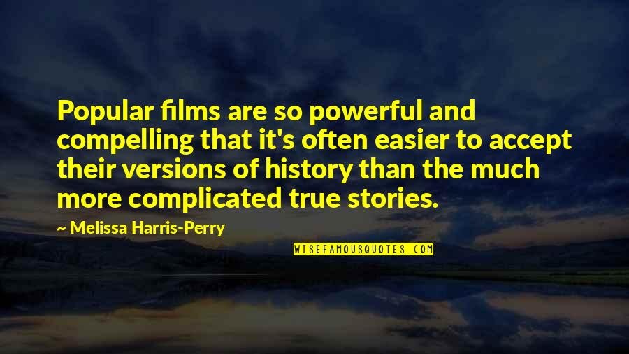 True Powerful Quotes By Melissa Harris-Perry: Popular films are so powerful and compelling that