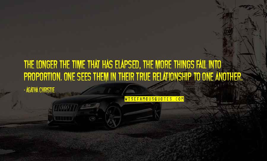 True Relationship Quotes By Agatha Christie: The longer the time that has elapsed, the