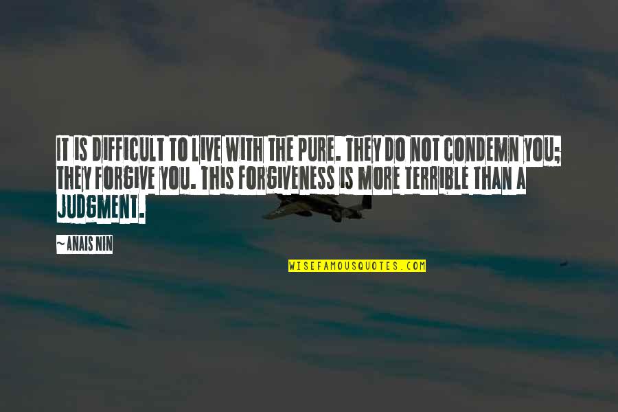 True Relevance Quotes By Anais Nin: It is difficult to live with the pure.