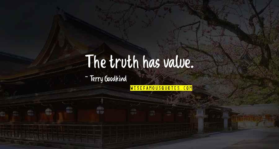 True Religion Brand Jeans Quotes By Terry Goodkind: The truth has value.