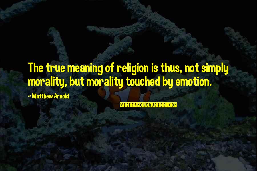 True Religion Quotes By Matthew Arnold: The true meaning of religion is thus, not