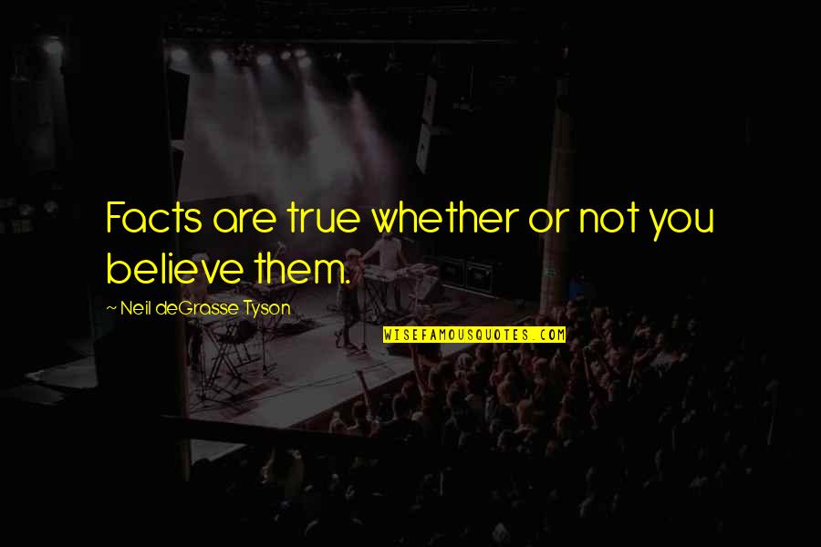 True Religion Quotes By Neil DeGrasse Tyson: Facts are true whether or not you believe