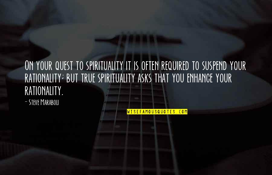 True Religion Quotes By Steve Maraboli: On your quest to spirituality it is often