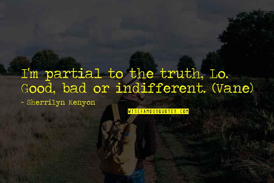 True Romance Walken Quotes By Sherrilyn Kenyon: I'm partial to the truth, Lo. Good, bad