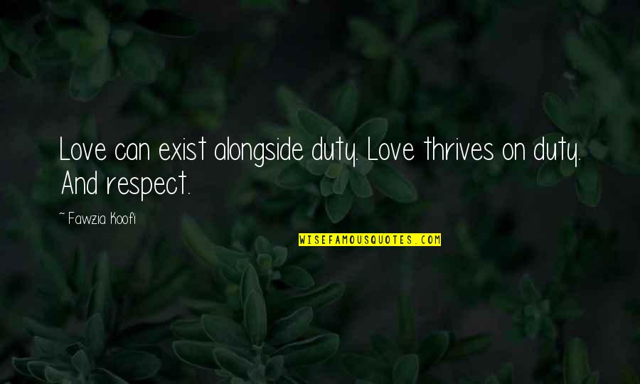 True Sayings Or Quotes By Fawzia Koofi: Love can exist alongside duty. Love thrives on
