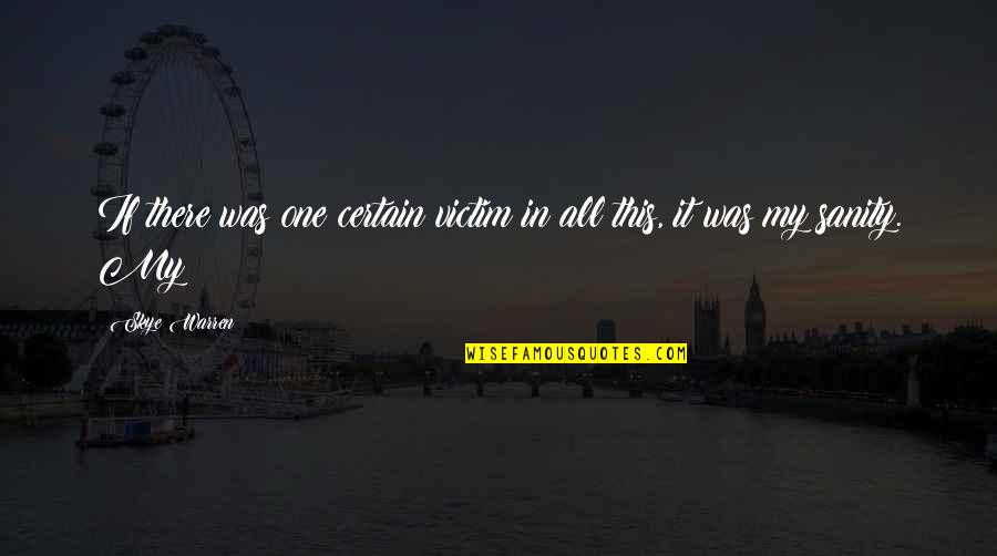 True Self Worth Quotes By Skye Warren: If there was one certain victim in all
