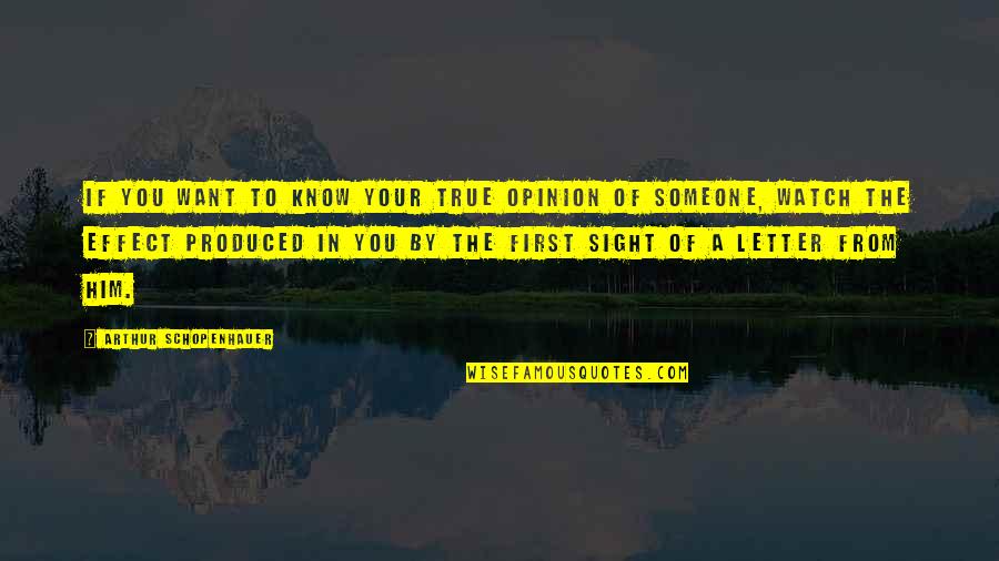 True Sight Quotes By Arthur Schopenhauer: If you want to know your true opinion