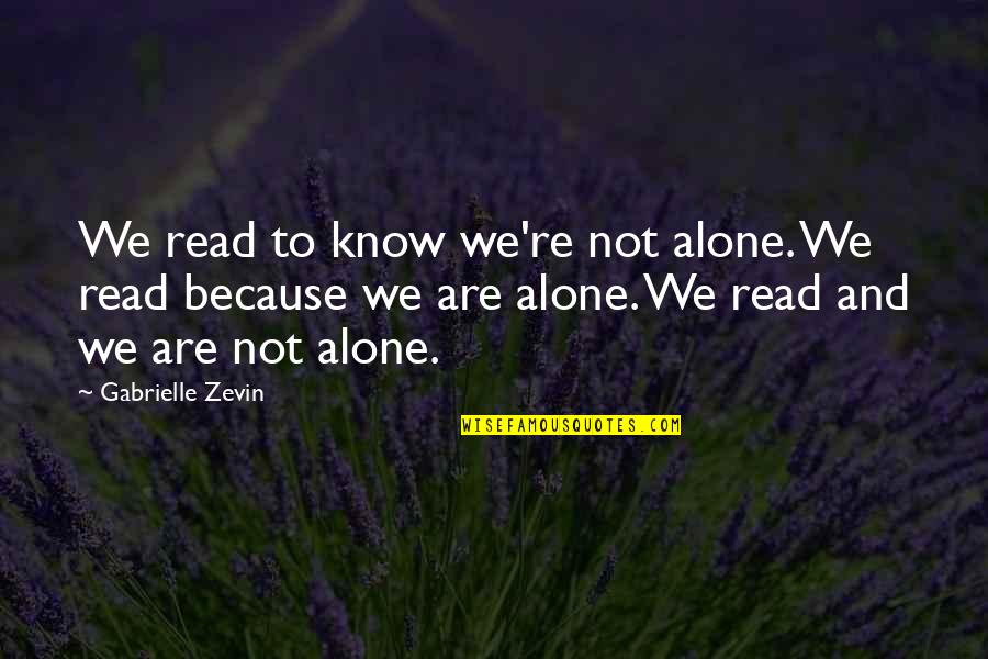 True Sportsman Quotes By Gabrielle Zevin: We read to know we're not alone. We