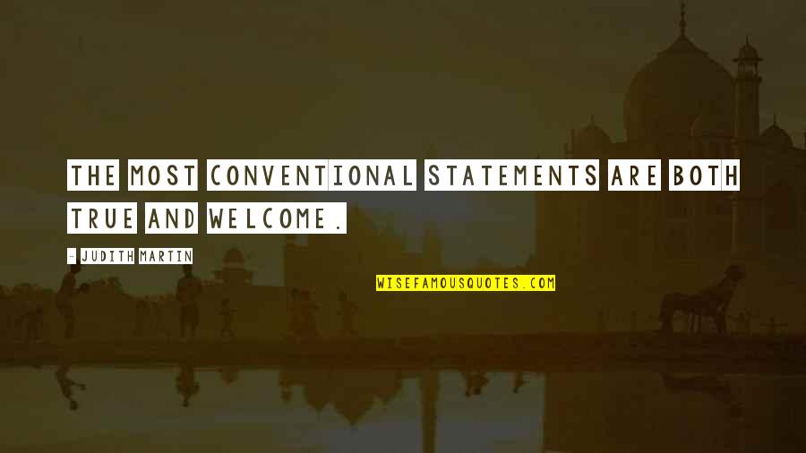 True Statements Quotes By Judith Martin: The most conventional statements are both true and