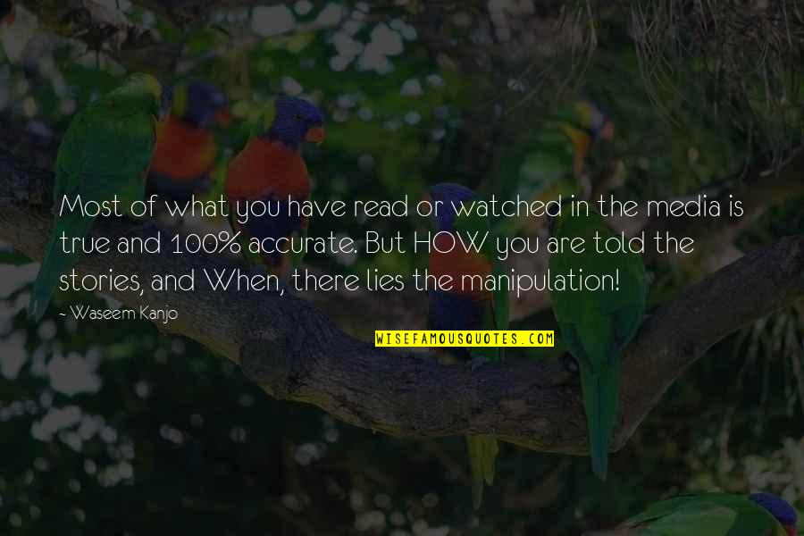 True Stories Quotes By Waseem Kanjo: Most of what you have read or watched