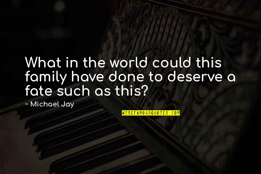 True Story Quotes By Michael Jay: What in the world could this family have