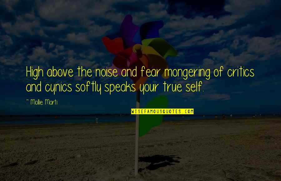 True Strength Quotes By Mollie Marti: High above the noise and fear mongering of