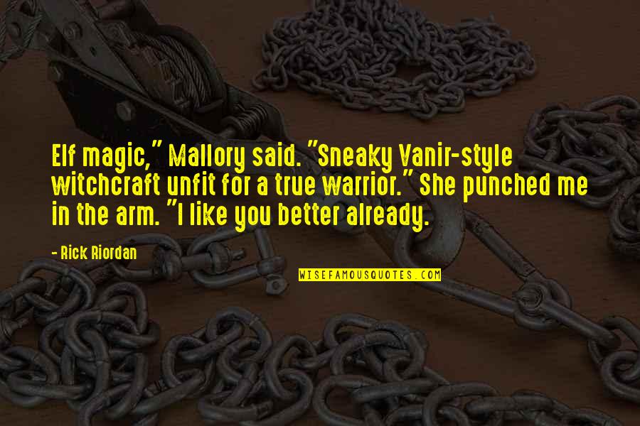 True Style Quotes By Rick Riordan: Elf magic," Mallory said. "Sneaky Vanir-style witchcraft unfit