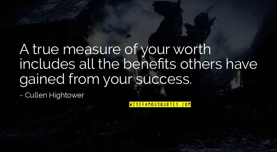 True Success Quotes By Cullen Hightower: A true measure of your worth includes all