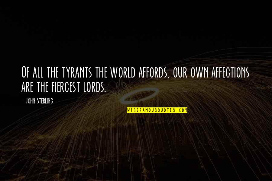 True Thug Quotes By John Sterling: Of all the tyrants the world affords, our